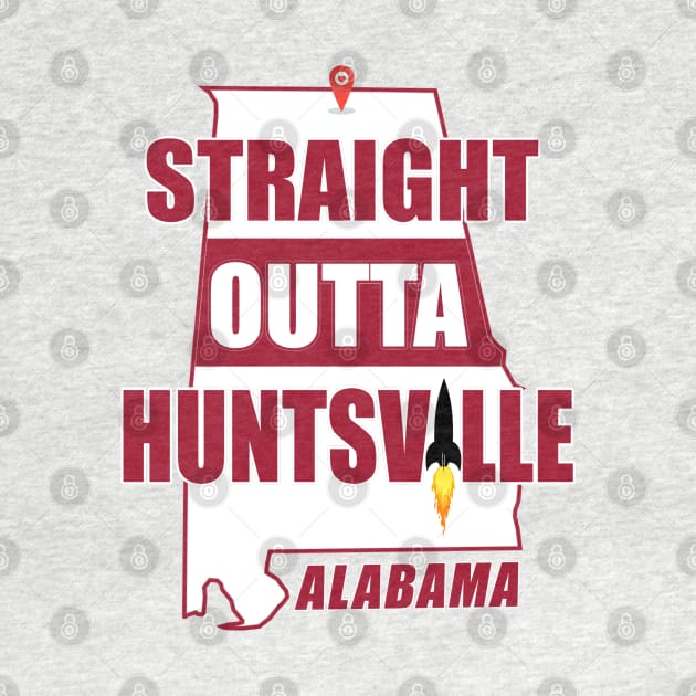 Straight Outta Huntsville, ALABAMA by Duds4Fun